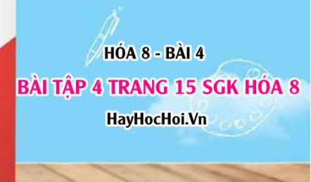 Giải bài 4 trang 15 SGK Hóa 8: Nguyên tử, hạt nhân, lớp electron